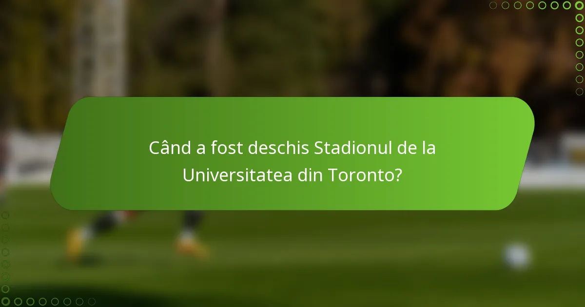 Când a fost deschis Stadionul de la Universitatea din Toronto?