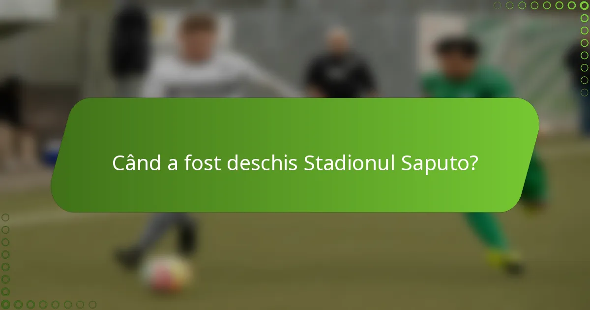 Când a fost deschis Stadionul Saputo?