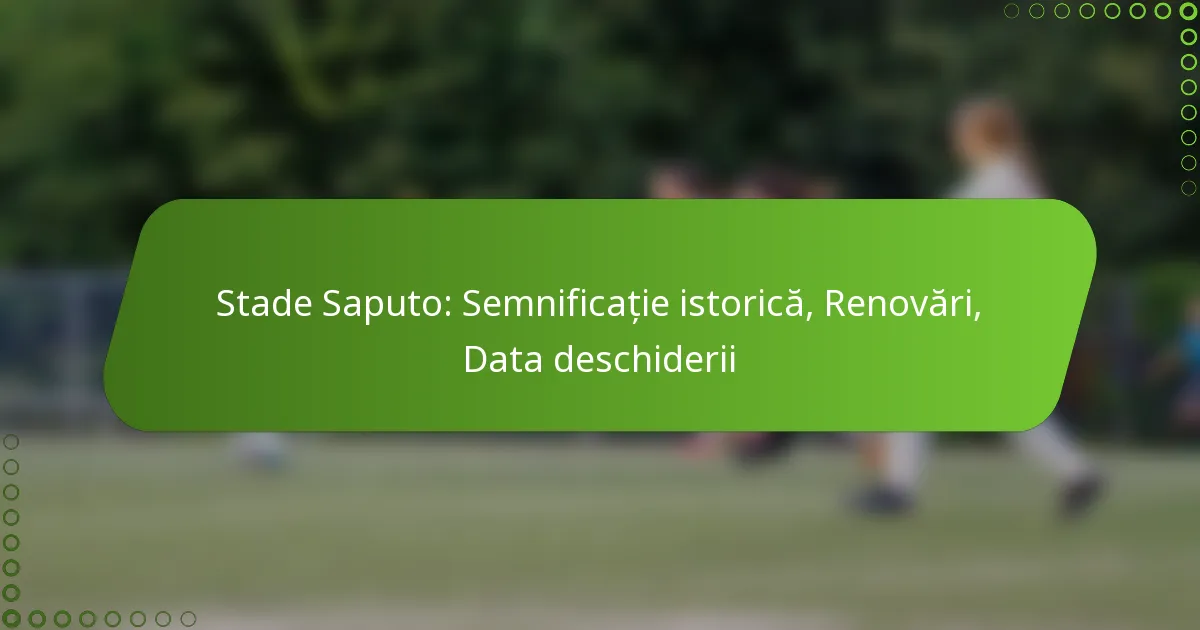Stade Saputo: Semnificație istorică, Renovări, Data deschiderii