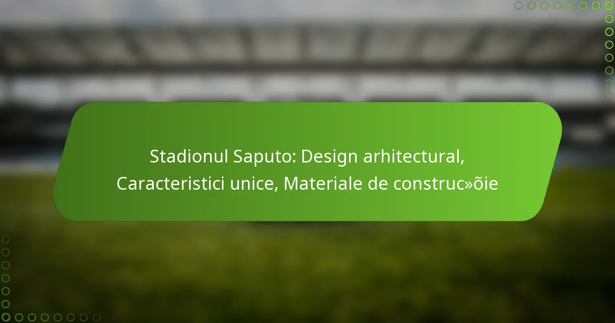 Stadionul Saputo: Design arhitectural, Caracteristici unice, Materiale de construcție